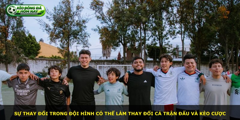 Sự thay đổi trong đội hình có thể làm thay đổi cả trận đấu và kèo cược