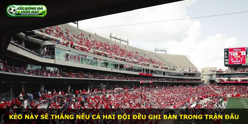 Kèo này sẽ thắng nếu cả hai đội đều ghi bàn trong trận đấu